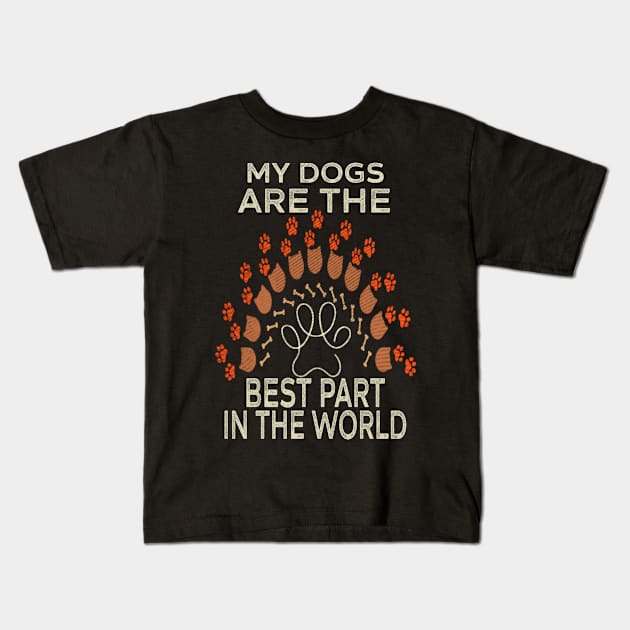 My Dogs ARE THE BEST PART IN THE WORLD Kids T-Shirt by Titou design